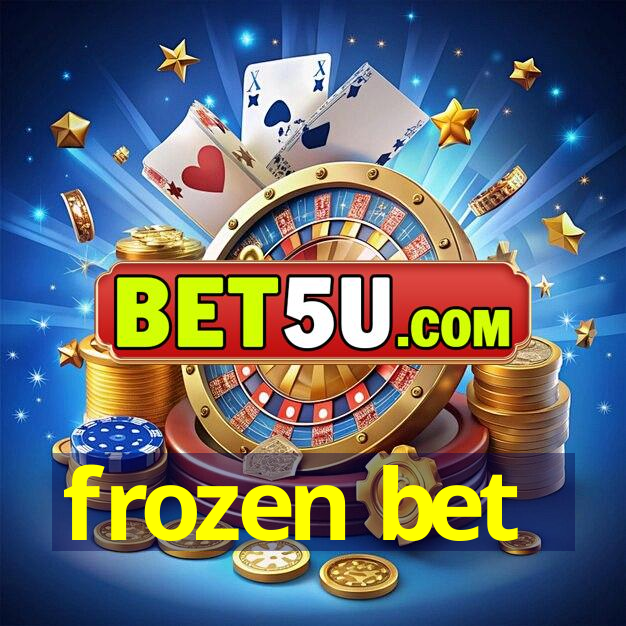 frozen bet