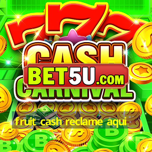 fruit cash reclame aqui