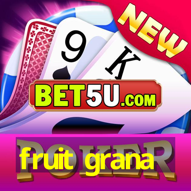 fruit grana