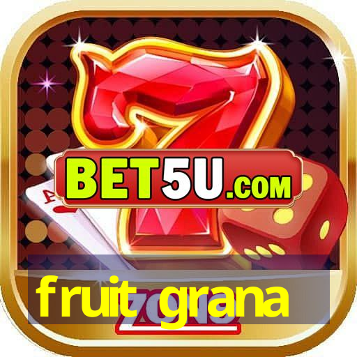 fruit grana