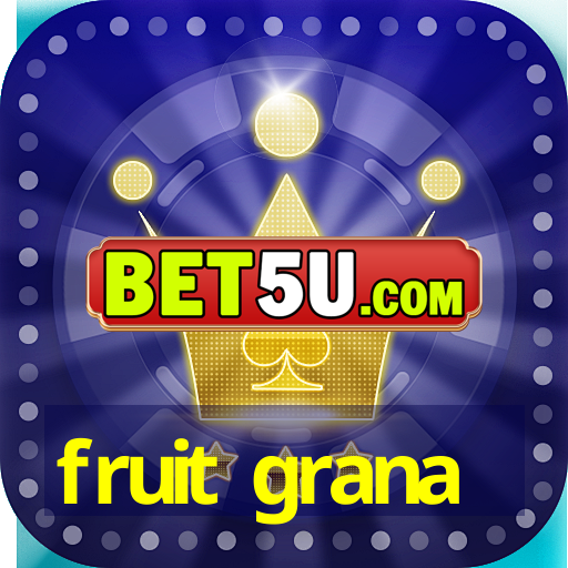 fruit grana