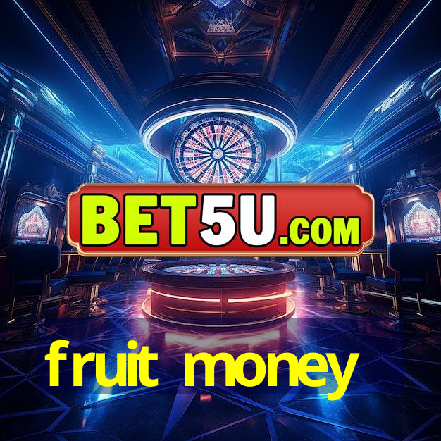 fruit money