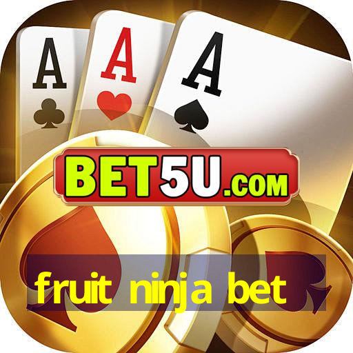 fruit ninja bet