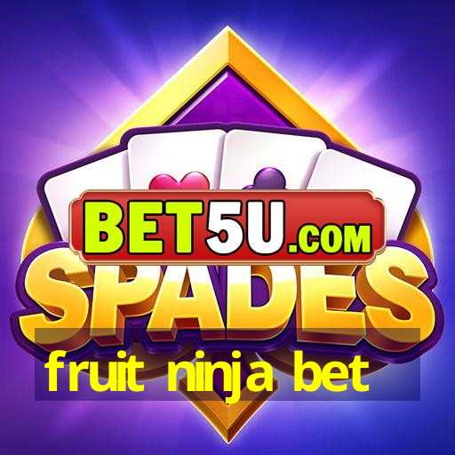 fruit ninja bet