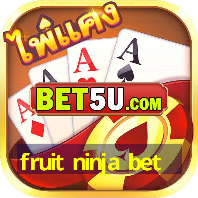 fruit ninja bet