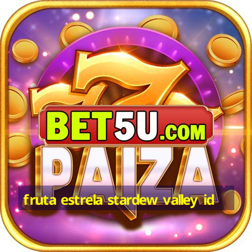 fruta estrela stardew valley id