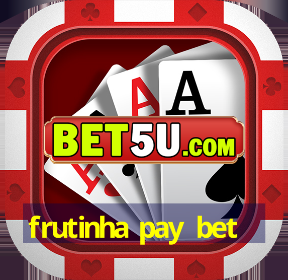 frutinha pay bet