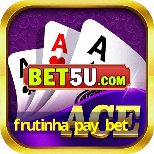 frutinha pay bet