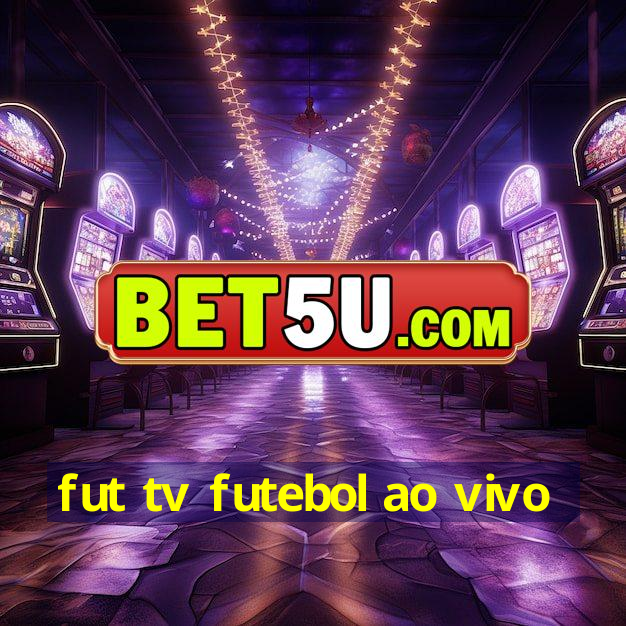 fut tv futebol ao vivo