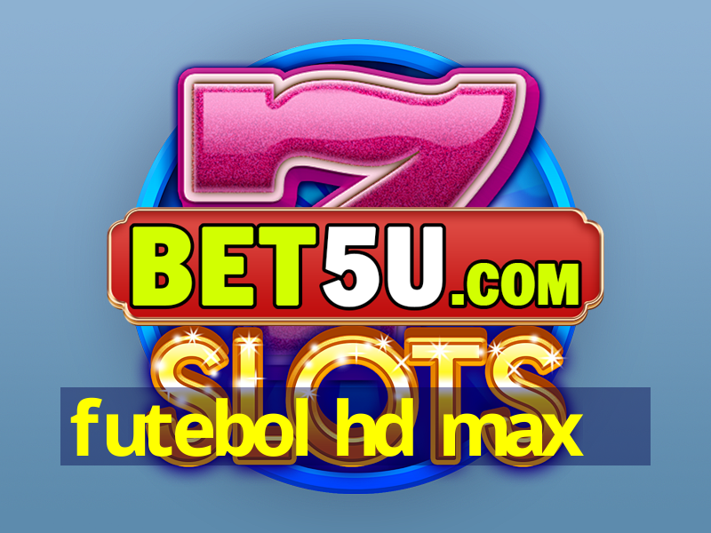 futebol hd max