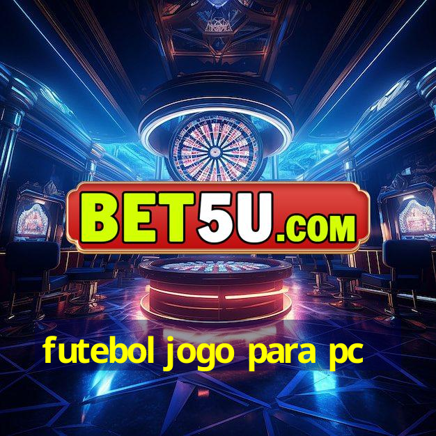 futebol jogo para pc