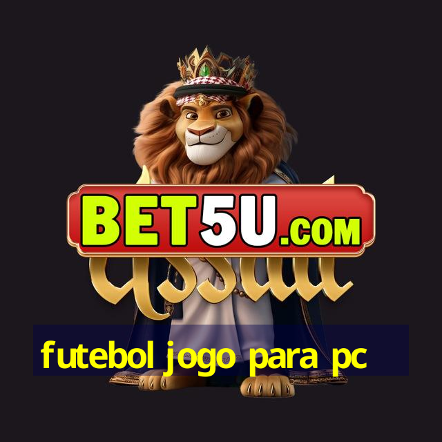 futebol jogo para pc