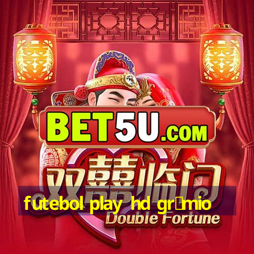 futebol play hd gr锚mio