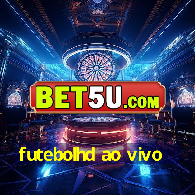 futebolhd ao vivo