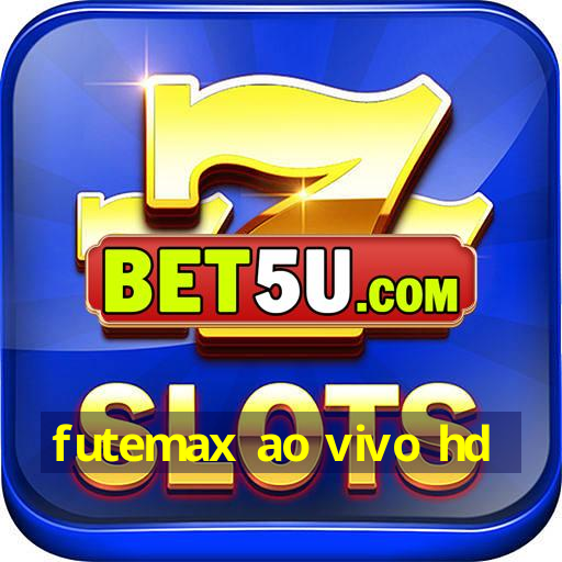 futemax ao vivo hd