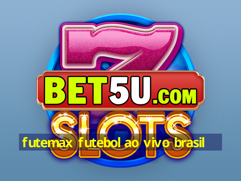 futemax futebol ao vivo brasil