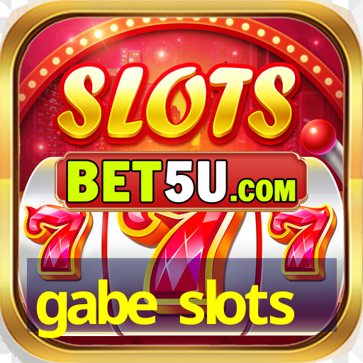 gabe slots