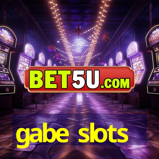 gabe slots