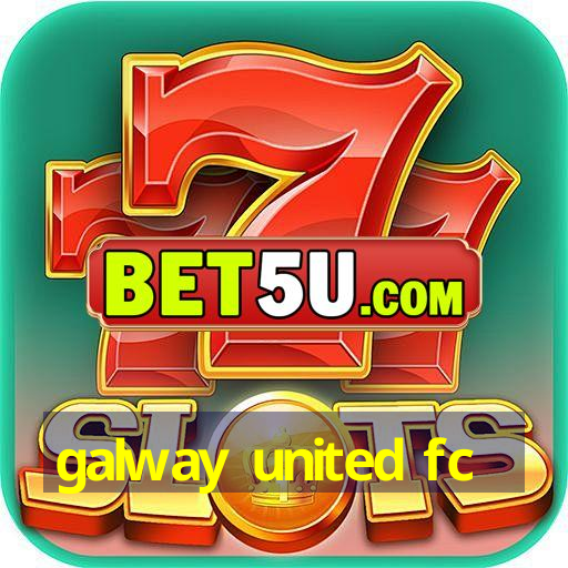 galway united fc