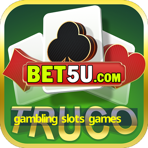 gambling slots games