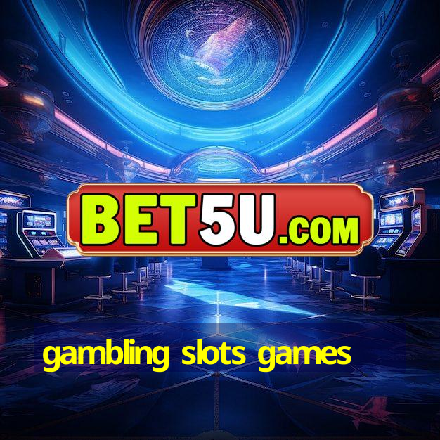 gambling slots games