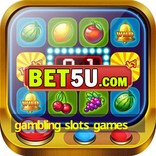 gambling slots games