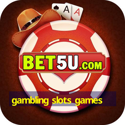 gambling slots games