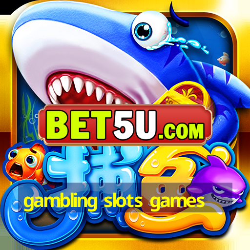 gambling slots games