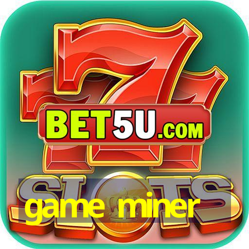 game miner