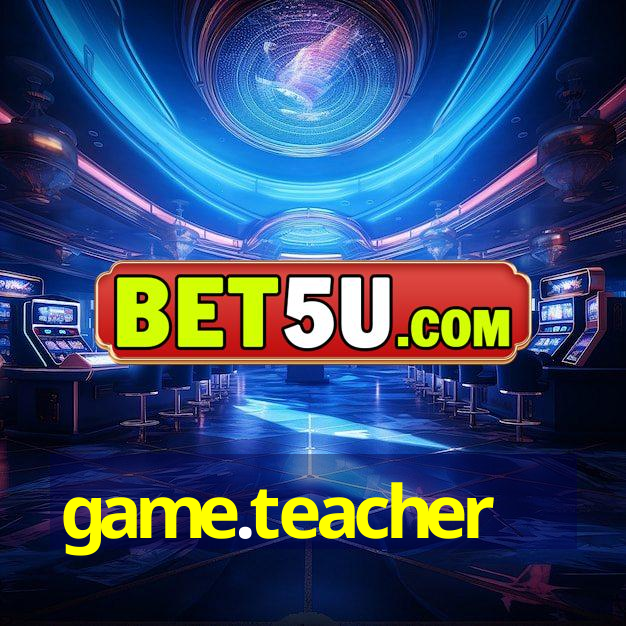 game.teacher