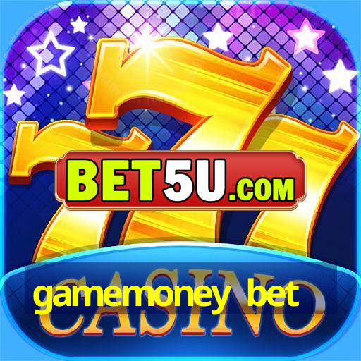 gamemoney bet