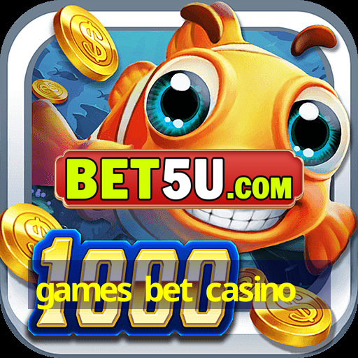 games bet casino