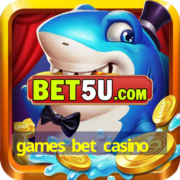 games bet casino