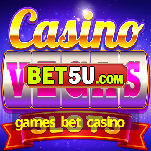 games bet casino