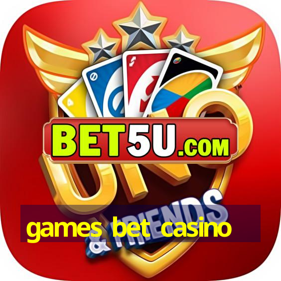 games bet casino