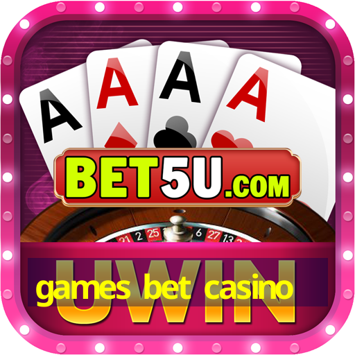 games bet casino