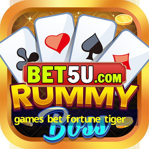 games bet fortune tiger