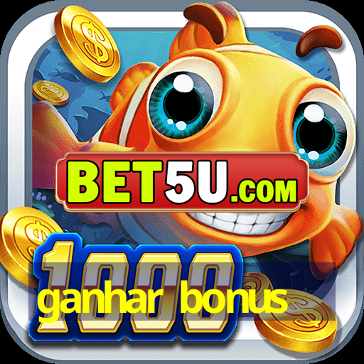 ganhar bonus