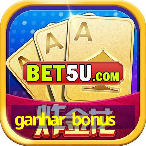 ganhar bonus