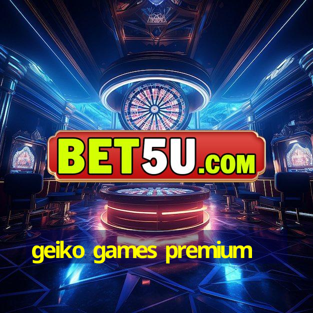 geiko games premium