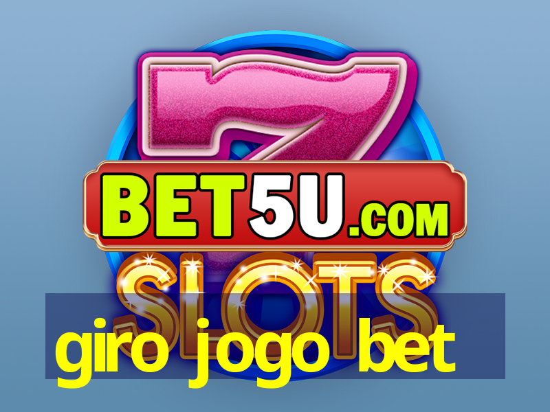 giro jogo bet