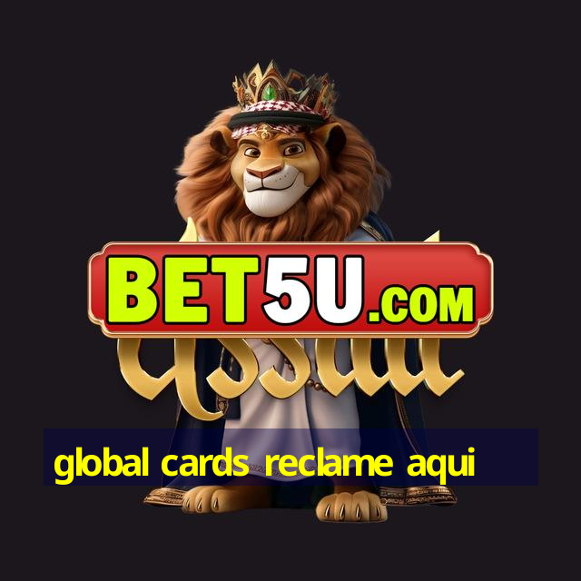 global cards reclame aqui