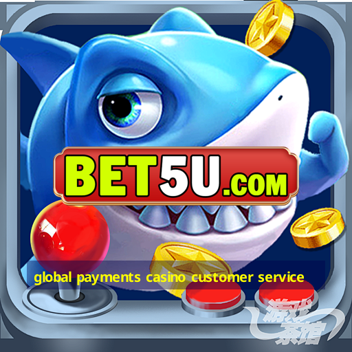 global payments casino customer service