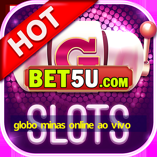 globo minas online ao vivo