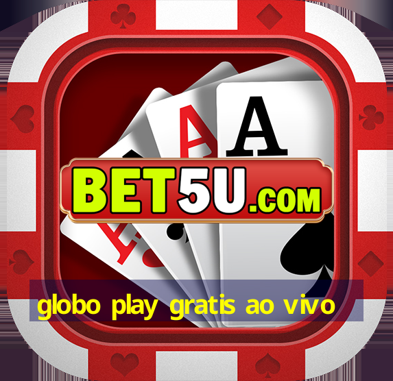 globo play gratis ao vivo