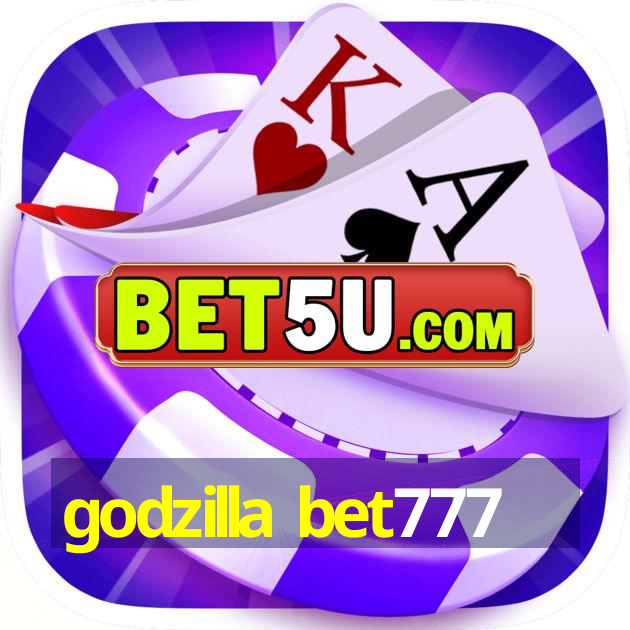 godzilla bet777