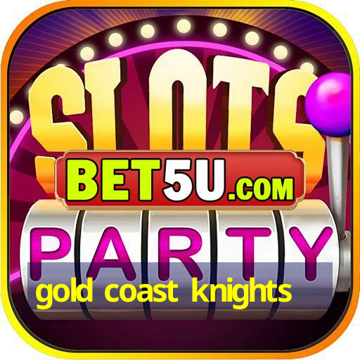 gold coast knights