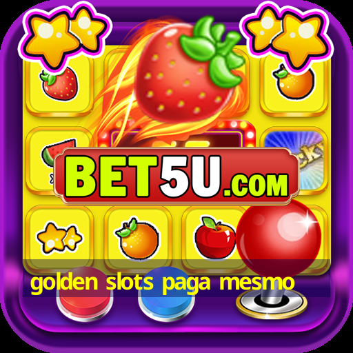 golden slots paga mesmo