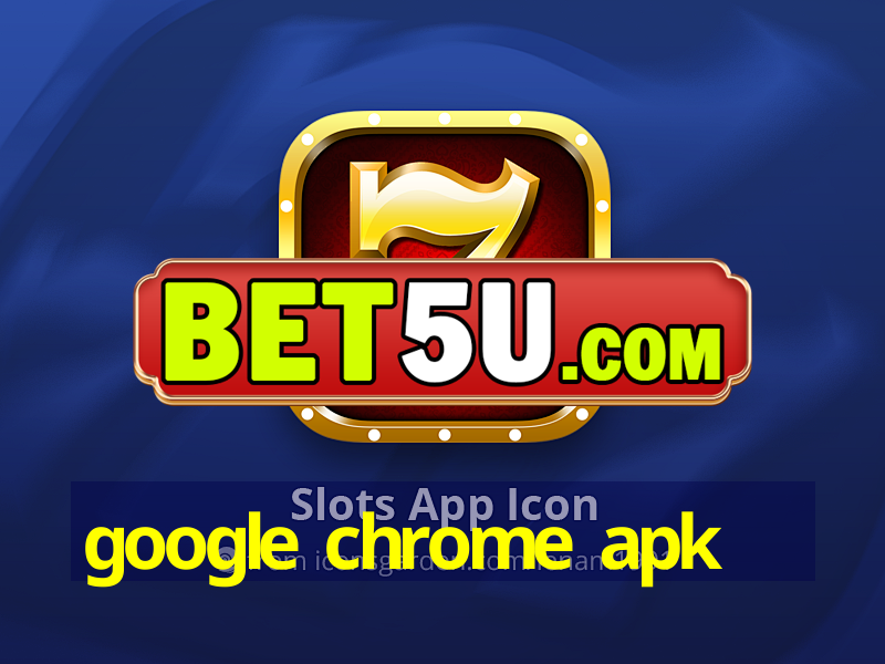 google chrome apk