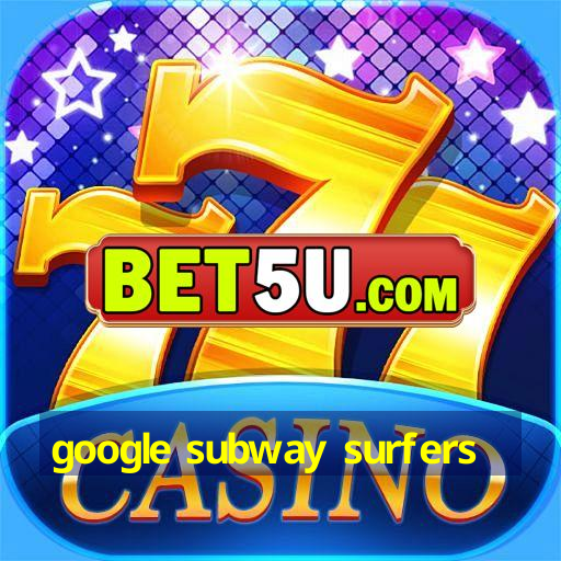 google subway surfers